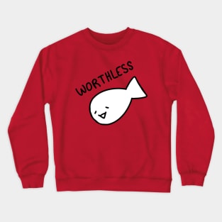 worthless Crewneck Sweatshirt